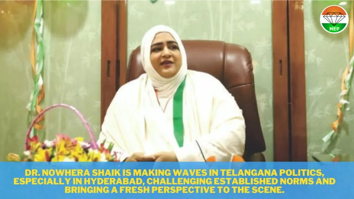 All India Mahilla Empowerment Party President Dr. Nowhera Shaik: Transforming Telangana Politics and Reshaping Hyderabad’s Future with Inclusive Leadership and Holistic Vision